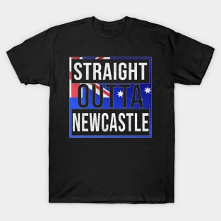 Straight Outta Newcastle - Gift for Australian From Newcastle in New South Wales Australia T-Shirt